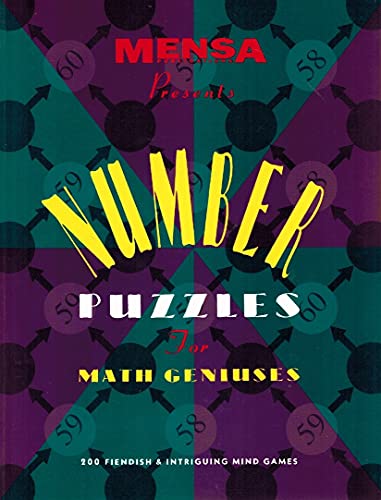 Stock image for Mensa Presents Number Puzzles for Math Geniuses: 200 Fiendish and Intriguing Mind Games for sale by Open Books