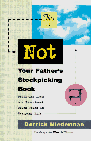 Beispielbild fr This Is Not Your Father's Stockpicking Book:: Profiting from the Hidden Investment Clues Found in Everyday Things zum Verkauf von SecondSale