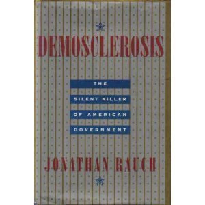 Beispielbild fr Demosclerosis:: The Silent Killer of American Government zum Verkauf von Wonder Book