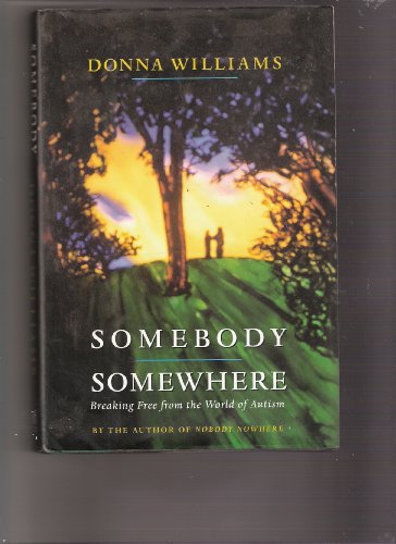 Beispielbild fr Somebody Somewhere : Breaking Free from the World of Autism zum Verkauf von Better World Books