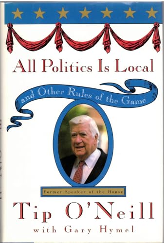 Beispielbild fr All Politics Is Local: And Other Rules of the Game zum Verkauf von ThriftBooks-Atlanta