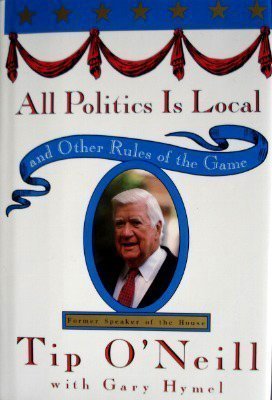9780812922974: All Politics Is Local and Other Rules of the Game