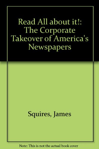 Stock image for Read All about It!:: The Corporate Takeover of America's Newspapers for sale by ThriftBooks-Atlanta