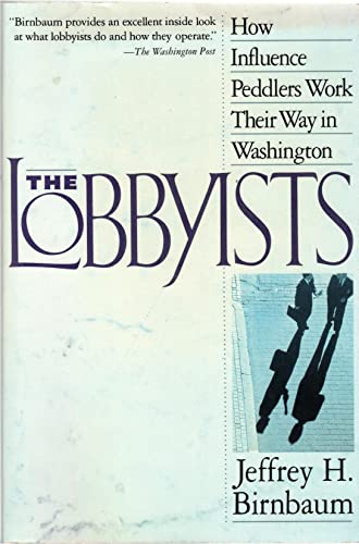 9780812923148: The Lobbyists: How Influence Peddlers Work Their Way in Washington