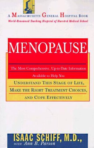 Imagen de archivo de Menopause: The Most Comprehensive, Up-to-Date Information Available to Help You Understand This Stage of Life, Make the Right Treatment Choices, and . (A Massachusetts General Hospital Book) a la venta por More Than Words