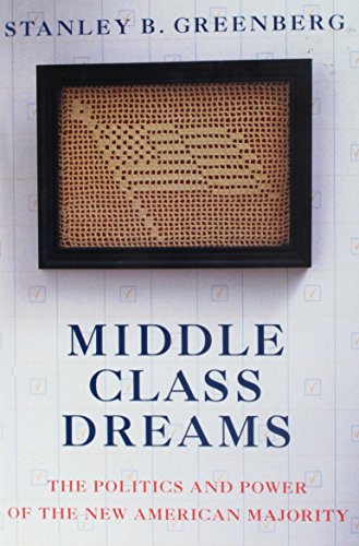 Middle Class Dreams:: Building the New American Majority (9780812923452) by Greenberg, Stanley B.