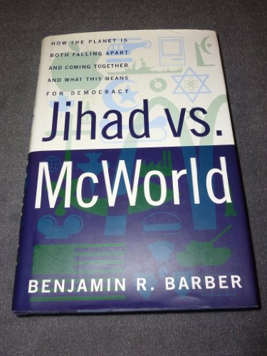 Beispielbild fr Jihad vs. McWorld: How the Planet Is Both Falling Apart and Coming Together and What This Means for Democracy zum Verkauf von BooksRun