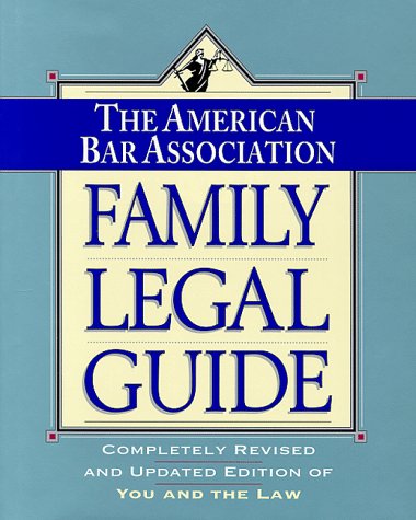 The American Bar Association Family Legal Guide: Completely Revised and Updated Edition of You and the Law (9780812923612) by American Bar Association