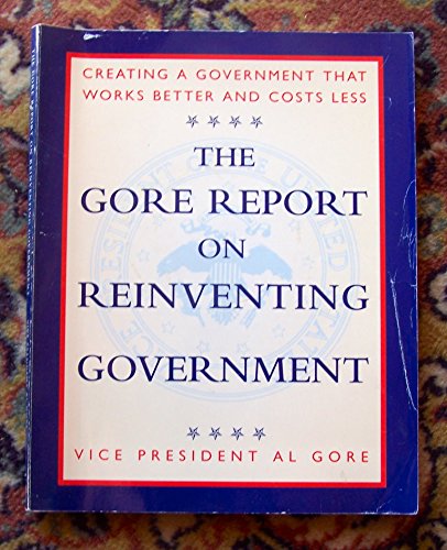 Beispielbild fr The Gore Report on Reinventing Government: Creating a Government That Works Better and Costs Less zum Verkauf von Wonder Book