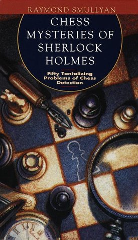 Beispielbild fr Chess Mysteries of Sherlock Holmes: Fifty Tantalizing Problems of Chess Detection zum Verkauf von Open Books