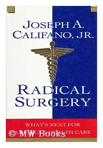 Imagen de archivo de Radical Surgery:: What's Next for America's Health Care a la venta por BookHolders