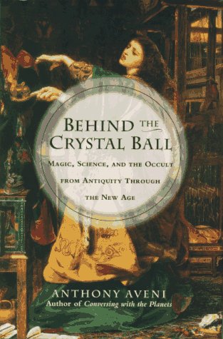 Beispielbild fr Behind the Crystal Ball:: Magic, Science and the Occult from Antiquity Through the New Age zum Verkauf von Powell's Bookstores Chicago, ABAA