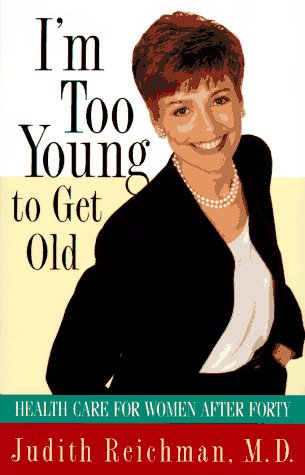 9780812924176: I'm Too Young to Get Old: Health Care for Women after Forty