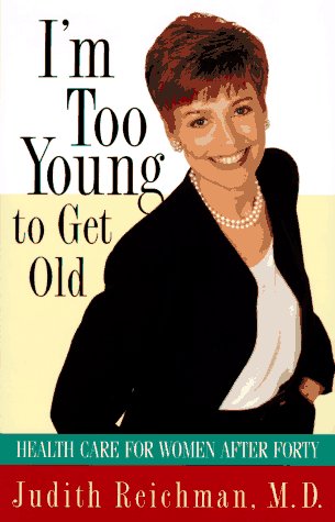 Imagen de archivo de I'm Too Young to Get Old : Health Care for Women after Forty a la venta por Better World Books