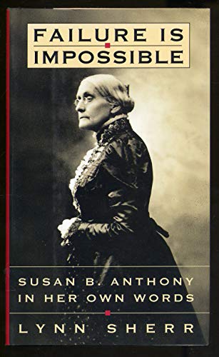 Imagen de archivo de Failure Is Impossible: Susan B. Anthony in Her Own Words a la venta por Jenson Books Inc