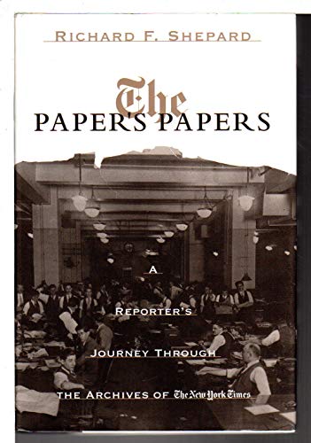 Beispielbild fr The Paper's Papers: A Reporter's Journeys Through the Archives of The New York Times zum Verkauf von Wonder Book