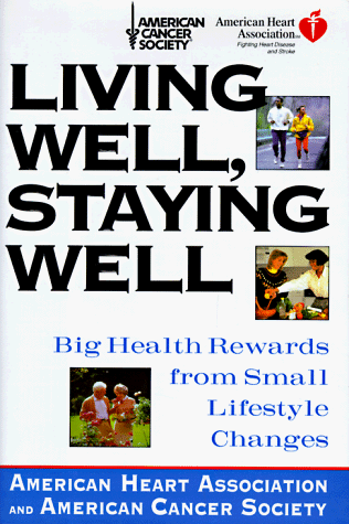 Stock image for Living Well, Staying Well : Big Health Rewards from Small Lifestyle Changes for sale by Better World Books