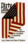 Stock image for Dirty Little Secrets : The Persistence of Corruption in American Politics for sale by Better World Books
