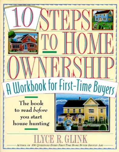 Imagen de archivo de 10 Steps to Home Ownership : A Workbook for First-Time Buyers a la venta por Better World Books