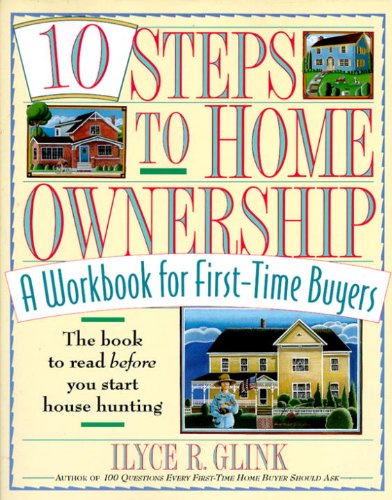 Stock image for 10 Steps to Home Ownership: A Workbook for First-Time Buyers for sale by The Yard Sale Store