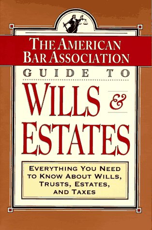 Beispielbild fr ABA Guide to Wills and Estates: Everything You Need to Know About Wills, Trusts, Estates, and Taxes (The American Bar Assoc) zum Verkauf von Wonder Book