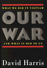 Our War: What We Did in Vietnam and What It Did to Us (9780812925760) by Harris, David