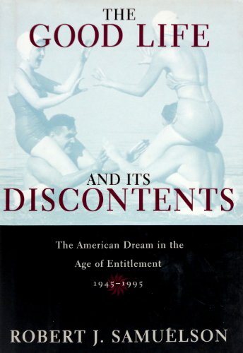 Beispielbild fr The Good Life and Its Discontents: How the American Dream Became a Fantasy, 1945-1995 zum Verkauf von Bookmarc's