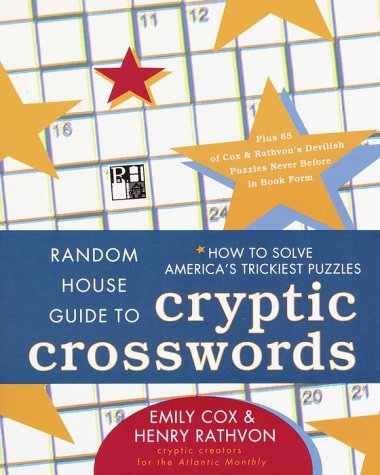 Random House Guide to Cryptic Crosswords: How to Solve America's Trickiest Puzzles, Plus 65 of Cox & Rathvon's. . . (Other) (9780812926217) by Cox, Emily; Rathvon, Henry