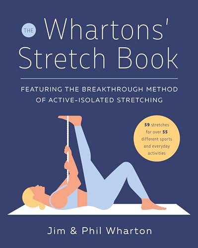 Imagen de archivo de The Whartons' Stretch Book: Featuring the Breakthrough Method of Active-Isolated Stretching a la venta por Dream Books Co.