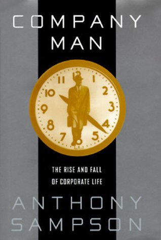Beispielbild fr Company Man : The Rise and Fall of Corporate Life zum Verkauf von Better World Books