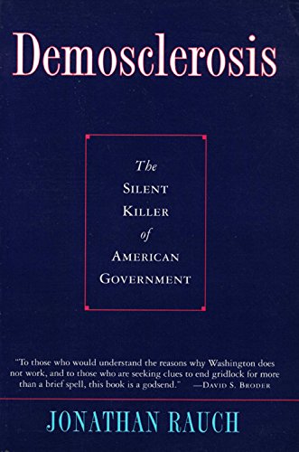 Beispielbild fr Demosclerosis:: The Silent Killer of American Government zum Verkauf von Wonder Book