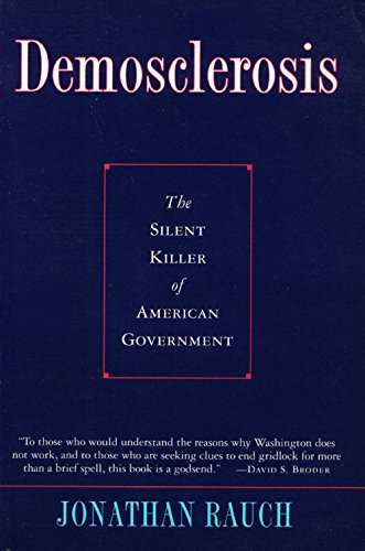 Stock image for Demosclerosis : The Silent Killer of American Government for sale by Better World Books