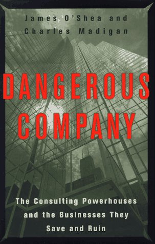 Imagen de archivo de Dangerous Company: The Consulting Powerhouses and the Businesses They Save and Ruin a la venta por SecondSale