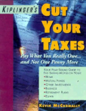 Beispielbild fr KIPLINGER CUT YOUR TAXES Pay What You Really Owe and Not One Penny More zum Verkauf von Gibson's Books