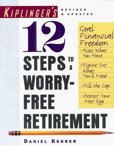 9780812926446: Kiplinger's 12 Steps to a Worry-Free Retirement