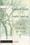 Beispielbild fr In the Unlikely Event of a Water Landing : A Geography of Grief zum Verkauf von Better World Books
