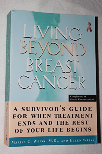 Beispielbild fr Living Beyond Breast Cancer : A Survivor's Guide for When Treatment Ends and the Rest of Your Life Begins zum Verkauf von Better World Books