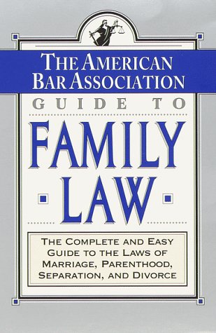 Beispielbild fr The ABA Guide to Family Law: The Complete and Easy Guide to the Laws of Marriage, Parenthood, Separation zum Verkauf von Wonder Book
