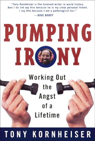 Stock image for Pumping Irony : Working Out the Angst of a Lifetime for sale by Better World Books