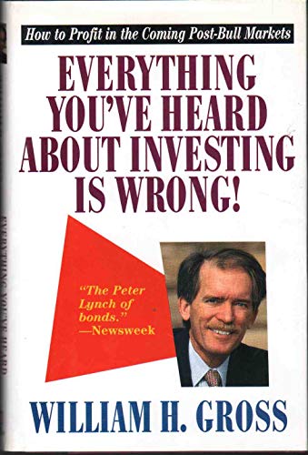 Stock image for Everything You've Heard about Investing Is Wrong! : How to Profit in Coming Post-Bull Markets for sale by Better World Books