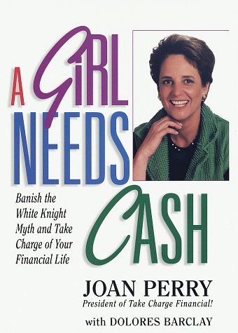 9780812928402: A Girl Needs Cash: Banish the White Knight Myth and Take Charge of Your Financial Life