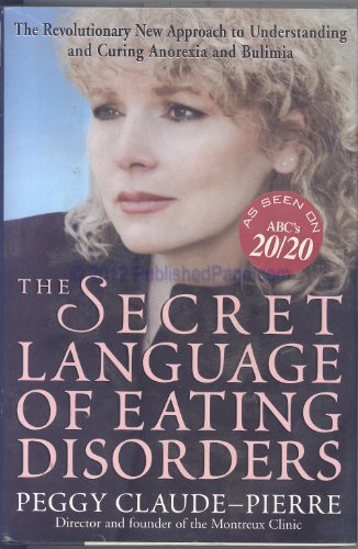 Imagen de archivo de The Secret Language of Eating Disorders: How You Can Understand and Work to Cure Anorexia and Bulimia a la venta por SecondSale