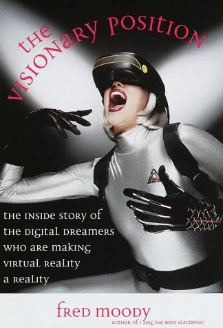 Stock image for The Visionary Position: The Inside Story of the Digital Dreamers Who Are Making Virtual Reality a Reality for sale by WorldofBooks