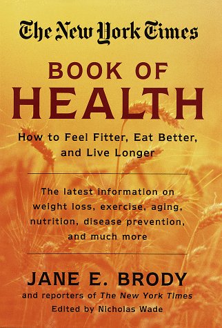 Beispielbild fr The New York Times Book of Health: How to Feel Fitter, Eat Better, and Live Longer zum Verkauf von medimops