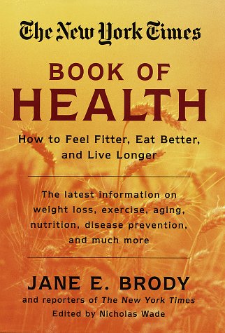 Imagen de archivo de The New York Times Book of Health: How to Feel Fitter, Eat Better, and Live Longer a la venta por St Vincent de Paul of Lane County