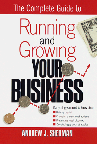 Imagen de archivo de Complete Guide to Running and Growing Your Business a la venta por Ozark Relics and Rarities