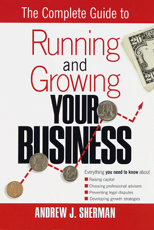 Stock image for Complete Guide to Running and Growing Your Business for sale by Ozark Relics and Rarities