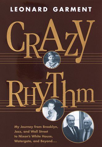 9780812928877: Crazy Rhythm: My Journey from Brooklyn, Jazz, and Wall Street to Nixon's White House, Watergate, and Beyond...