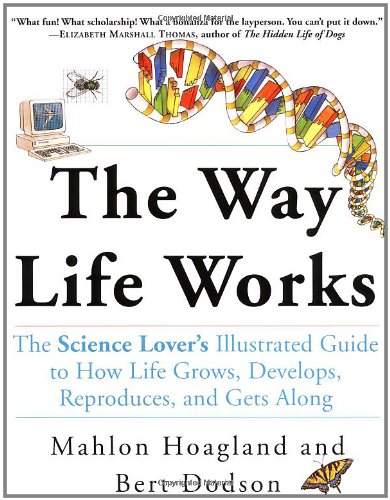 Stock image for The Way Life Works: The Science Lovers Illustrated Guide to How Life Grows, Develops, Reproduces, and Gets Along for sale by Goodwill of Colorado