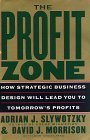 Stock image for The Profit Zone: How Strategic Business Design Will Lead You to Tomorrow's Profits for sale by Persephone's Books